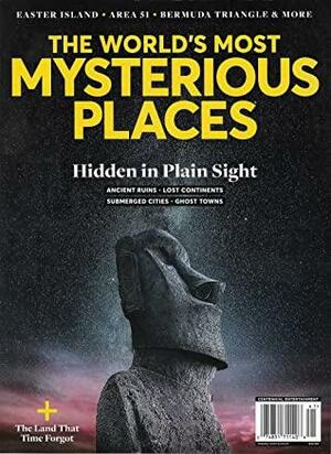 The World's Most Mysterious Places Hidden in Plain Sight by Jonathan Rowe, Shari Goldhagen, Theresa Gambacorta, Lukas Harnisch, Mike Hammer