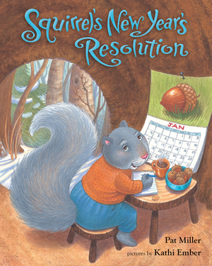 Squirrel's New Year's Resolution by Pat Miller