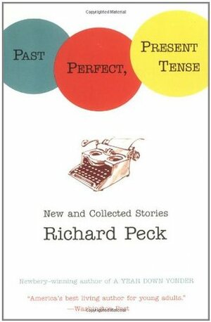 Past Perfect, Present Tense by Richard Peck