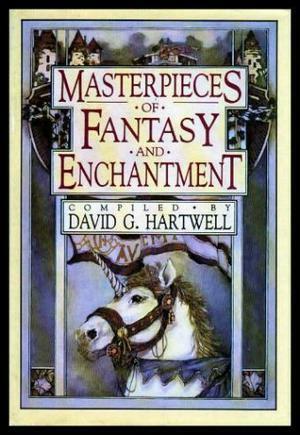 Masterpieces of Fantasy and Enchantment by David G. Hartwell, Kathryn Cramer