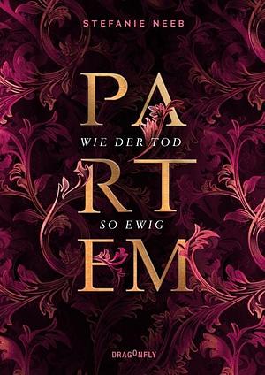 Wie der Tod so ewig by Stefanie Neeb