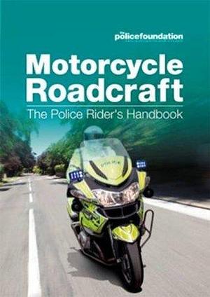 Motorcycle Roadcraft:The Police Rider's Handbook by The Stationery Office, The Stationery Office