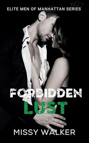 Forbidden Lust: Elite Men of Manhattan Book 1 by Missy Walker, Missy Walker