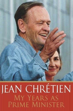 My Years As Prime Minister by Jean Chrétien