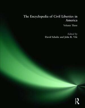 The Encyclopedia of Civil Liberties in America by David Schultz, John R. Vile