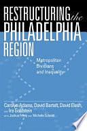 Restructuring the Philadelphia Region: Metropolitan Divisions and Inequality by Carolyn Adams