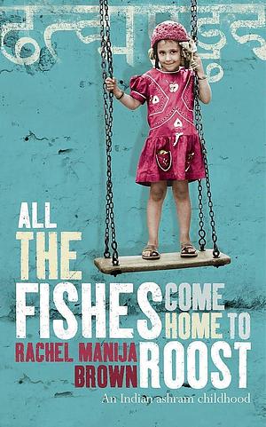 All the Fishes Come Home to Roost by Rachel Manija Brown, Rachel Manija Brown