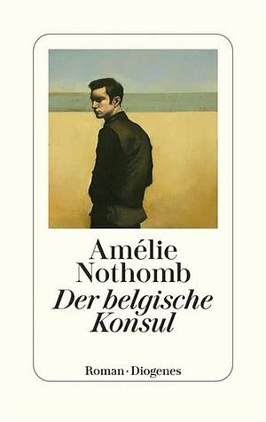 Der belgische Konsul by Amélie Nothomb