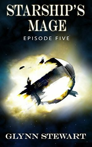 Starship's Mage: Episode 5 by Glynn Stewart