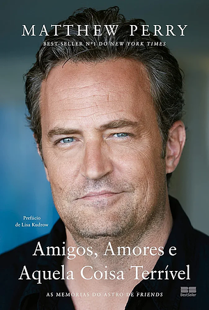 Amigos, amores e aquela coisa terrível by Matthew Perry