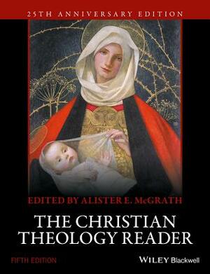The Christian Theology Reader by Alister E. McGrath