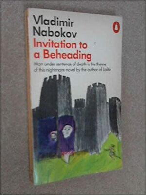 Invitation To A Beheading by Vladimir Nabokov