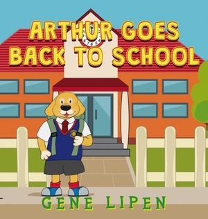 Arthur goes Back to School by Gene Lipen