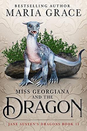 Miss Georgiana and the Dragon by Maria Grace