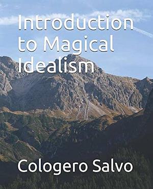 Introduction to Magical Idealism by Cologero Salvo