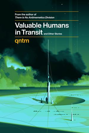 Valuable Humans in Transit and Other Stories by qntm