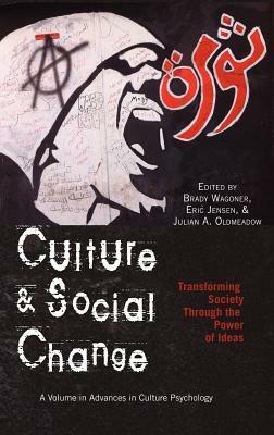 Culture and Social Change: Transforming Society Through the Power of Ideas (Hc) by Brady Wagoner