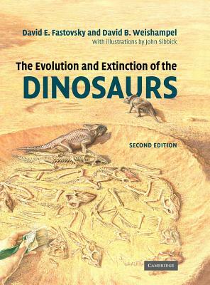 The Evolution and Extinction of the Dinosaurs by David B. Weishampel, David E. Fastovsky