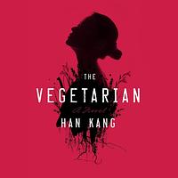 The Vegetarian by Han Kang