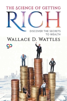 The Science of Getting Rich by Wallace D. Wattles