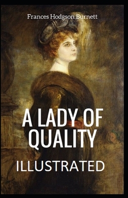 A Lady of Quality Illustrated by Frances Hodgson Burnett