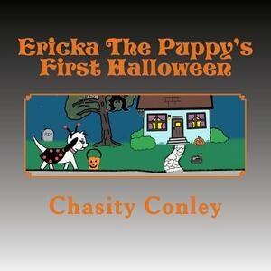 Ericka The Puppy's First Halloween by Chasity Conley