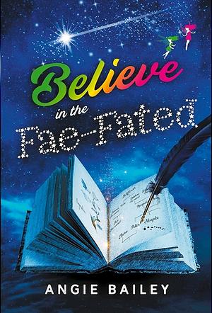 Believe In The Fae-Fated by Angie Bailey
