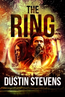 The Ring: A Suspense Thriller by Dustin Stevens