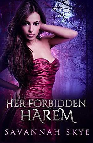 Her Forbidden Harem: Reverse Harem Romance by Savannah Skye, Savannah Skye