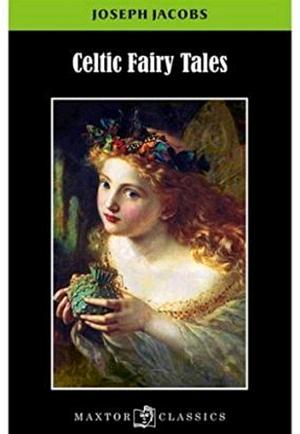 Celtic Fairy Tales by Joseph Jacobs