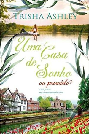 Uma Casa de Sonho ou Pesadelo? by Trisha Ashley