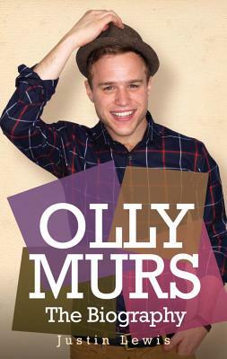 Olly Murs: The Biography by Justin Lewis