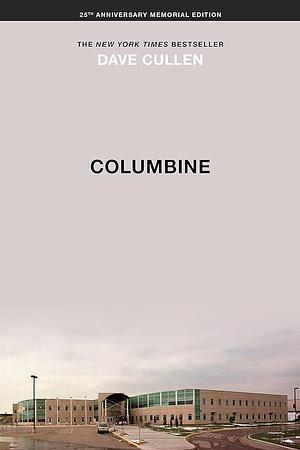 Columbine 25th Anniversary Memorial Edition by Dave Cullen