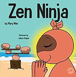 Zen Ninja : A Children's Book About Mindful Star Breathing by Rebecca Yee, Grow Grit Press, Mary Nhin