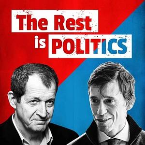 The Rest Is Politics (Episodes 90 - 205; 2023) by Rory Stewart, Alastair Campbell