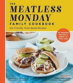 The Meatless Monday Family Cookbook:Kid-Friendly, Plant-Based Recipes Go Meatless One Day a Week - or Every Day! by Jenn Sebestyen, Sid Lerner