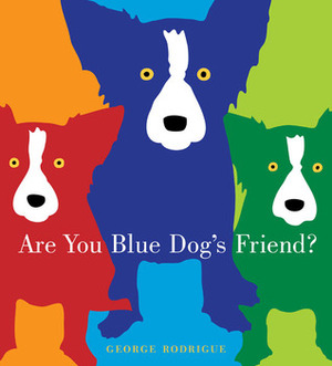 Are You Blue Dog's Friend? by George Rodrigue
