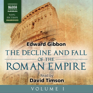 The History of the Decline and Fall of the Roman Empire: Volume 1 by Edward Gibbon