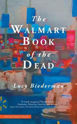 The Walmart Book of the Dead by Lucy Biederman