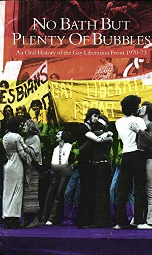 No Bath, But Plenty of Bubbles: An Oral History of the Gay Liberation Front, 1970-73 by Lisa Power