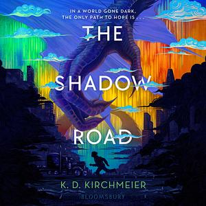 The Shadow Road by K.D. Kirchmeier