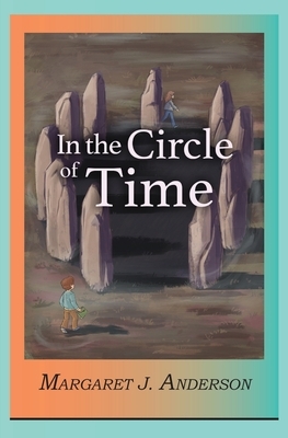 In the Circle of Time by Margaret J. Anderson