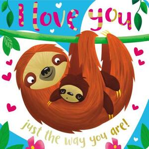 Board Book I Love You Just the Way You Are by Make Believe Ideas Ltd