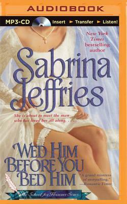 Wed Him Before You Bed Him by Sabrina Jeffries