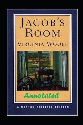 Jacob's Room "Annotated" Classic American Literature by Virginia Woolf