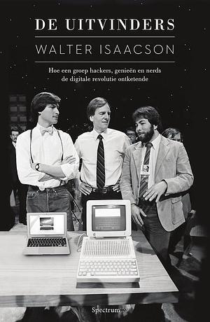 De uitvinders: Hoe een groep hackers, genieën en nerds de digitale revolutie ontketende by Walter Isaacson