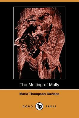 The Melting of Molly (Illustrated Edition) (Dodo Press) by Maria Thompson Daviess