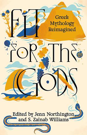 Fit for the Gods: Greek Mythology Reimagined by S. Zainab Williams, Jenn Northington