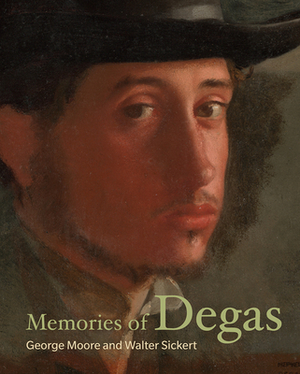Memories of Degas by Walter Sickert, George Moore