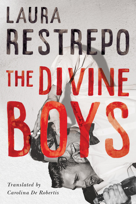 The Divine Boys by Laura Restrepo